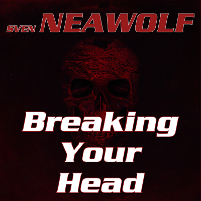 coverimage ... Breaking Your Head ... Sven Neawolf