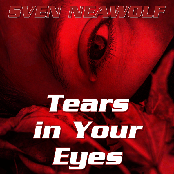 coverimage ... Tears in Your Eyes ... Sven Neawolf