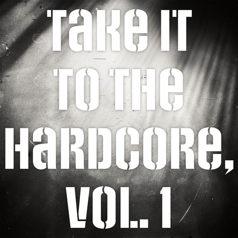 album ... ... Take It to the Hardcore, Vol. 1