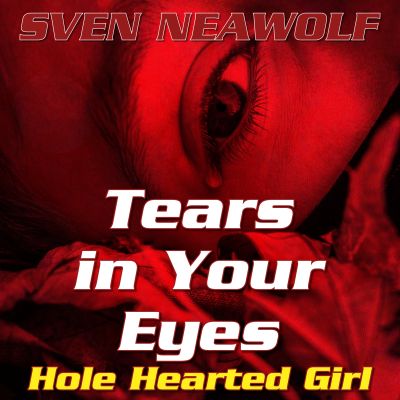 track ... Sven Neawolf ... Tears in Your Eyes - Hole Hearted Girl