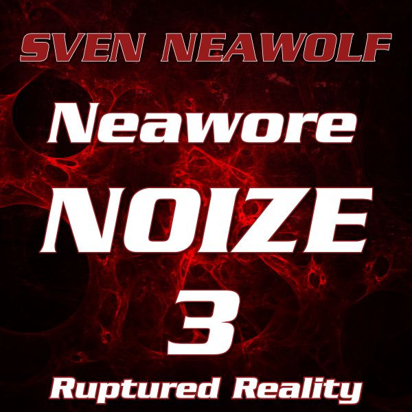 Sven Neawolf | /cover/neawore-noize-3-ruptured-reality.png