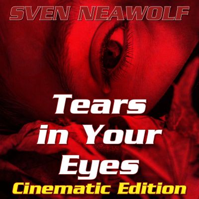 track ... Sven Neawolf ... Tears in Your Eyes - Cinematic Edition