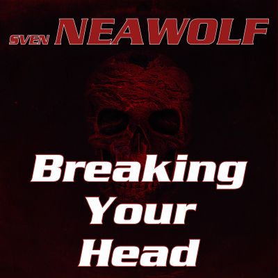 track ... Sven Neawolf ... Breaking Your Head