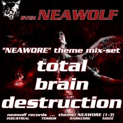 mixset ... Sven Neawolf ... Total Brain Destruction