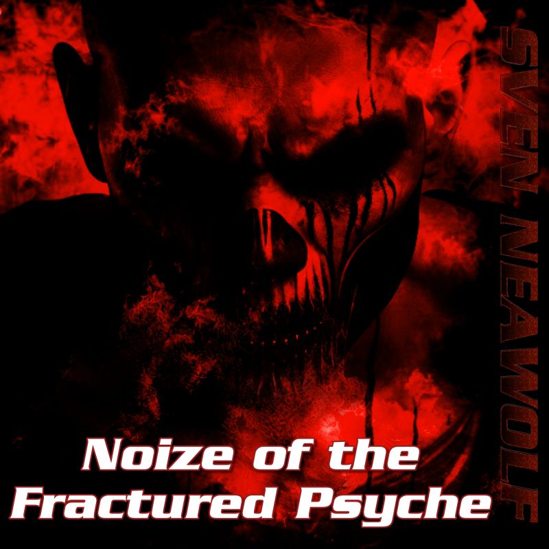 track ... Sven Neawolf ... Noize of the Fractured Psyche